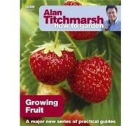 Alan Titchmarsh How to Garden: Growing Fruit