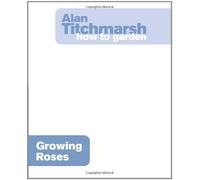 Alan Titchmarsh – Comment jardiner : Cultiver des rosiers – BBC