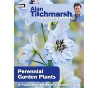 Alan Titchmarsh How To Garden: Perennial Garden Plants