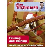 Alan Titchmarsh How to Garden: Pruning and Training