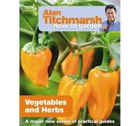 Alan Titchmarsh How to Garden Vegetables and Herbs by Alan Titchmarsh Titchmarsh, Alan (Auteur)