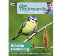 Alan Titchmarsh How to Garden Wildlife Gardening by Alan Titchmarsh Alan Titchmarsh, (Auteur)