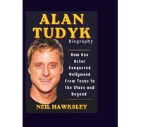 ALAN TUDYK BIOGRAPHY: How One Actor Conquered Hollywood From Texas to the Stars and Beyond