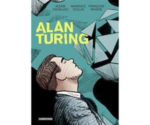 Alan Turing Aleksi Cavaillez (Dessinateur), François Rivière (Scénario), Maxence Collin (Scénario)