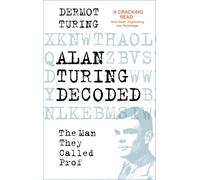 Alan Turing Decoded: The Man They Called Prof
