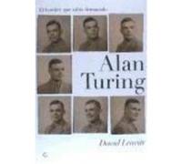 Alan Turing. El Hombre Que Sabía Demasiado. - David Leavitt David Leavitt (Auteur)