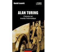 Alan Turing - L'homme qui inventa l'informatique: L'homme qui inventa l'informatique