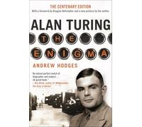 Alan Turing: The Enigma: The Centenary Edition