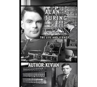 ALAN TURING: The Life and Legacy