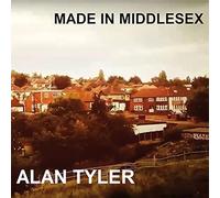 Alan Tyler - Made In Middlesex (Limited)