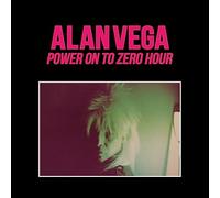 Alan Vega - Power On To Zero Hour