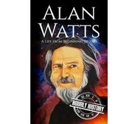 Alan Watts: A Life from Beginning to End