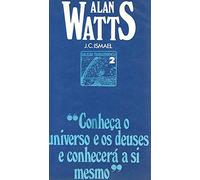 Alan Watts - A Sagração do Caminho (conheça O Universo Conhecerá A Si