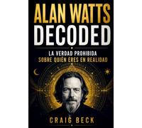 Alan Watts Decoded: La verdad prohibida sobre quién eres en realidad