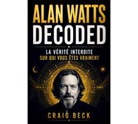 Alan Watts Decoded: La vérité interdite sur qui vous êtes vraiment