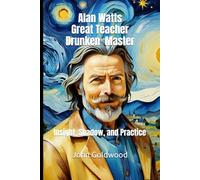 Alan Watts Great Teacher Drunken Master: Insight, Shadow, and Practice