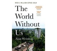Alan Weisman The World Without Us (Poche)