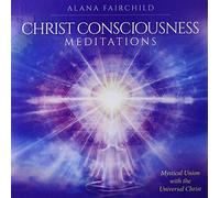 Alana Fairchild - Consciousness Meditation CD: Mystical Union with The Universal Christ [Import]