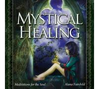 Alana Fairchild - Mystical Healing CD: Meditations for The Soul [Import]