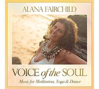 Alana Fairchild - Voice of The Soul CD: Music for Meditation, Yoga & Dance [Import]