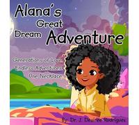 Alana's Great Dream Adventure: One necklace. Endless adventures. Generations of love.