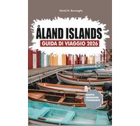 ÅLAND ISLANDS GUIDA DI VIAGGIO 2026: Pianificazione essenziale dei viaggi per Mariehamn e oltre: itinerari locali, consigli per il trasporto e approfondimenti culturali
