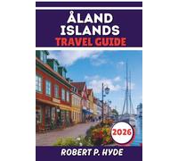 ÅLAND ISLANDS TRAVEL GUIDE 2026: Complete Itineraries, Insider Tips, Beaches, Villages & Budget Planning for the Perfect Greek Escape