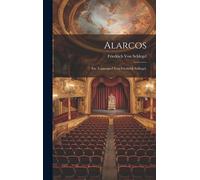 Alarcos: Ein Trauerspiel Von Friedrich Schlegel.