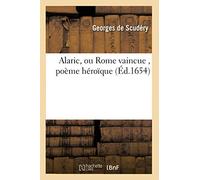Alaric, ou Rome vaincue , poème héroïque