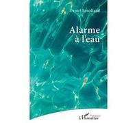 Daniel Roualland – Alarme à l’eau – Poésie – Broché – L'Harmattan