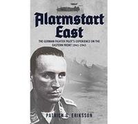 Alarmstart East: The German Fighter Pilot's Experience on the Eastern Front 1941-1945 - [Version Originale] Inconnu (Auteur)