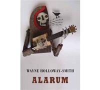 Alarum by Wayne HollowaySmith Wayne Holloway - Smith (Auteur)