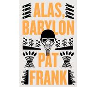 Alas, Babylon: The Classic Apocalyptic Novel of Courage, Survival, and Determination After Nuclear Holocaust