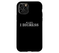 Alas I Digress Humour intellectuel Minimal Facilement Distrait Coque pour iPhone 11 Pro