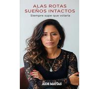 Alas Rotas, Sueños Intactos: Siempre supe que volaría