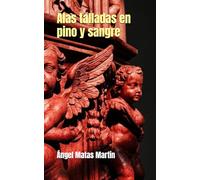 Alas talladas en pino y sangre