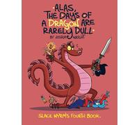 Alas the Days of a Dragon are Rarely Dull