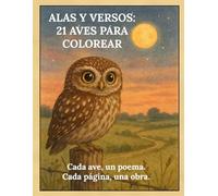 ALAS Y VERSOS: 21 AVES PARA COLOREAR: Cada ave, un poema. Cada página, una obra.