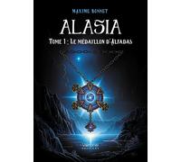 Alasia Tome 1 : Le médaillon d'Alfadas - Maxime Bonnet - Verone Eds - broché - Roman