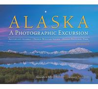 Alaska: A Photographic Excursion - 2nd Edition by Mark Kelley (Photographs) (2016-01-18)