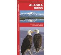 Alaska Birds A Folding Pocket Guide to Familiar Species by Illustrated by Dr Raymond Leung James Kavanagh Kavanagh (Auteur)
