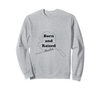 Alaska Born and Raised Sweatshirt