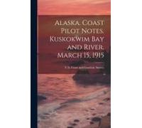 Alaska. Coast Pilot Notes. Kuskokwim Bay And River. March 15, 1915