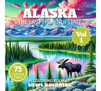 Alaska Coloring Book for Adults: 75 Relaxing Designs Inspired by the Last Frontier