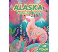 Alaska Coloring Book For Kids: Adventures In The Last Frontier, Illustrated Fun For Young Explorers