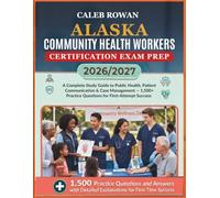 ALASKA Community health workers certification EXAM PREP 2026/2027: A Complete Study Guide to Public Health, Patient Communication & Case Management - ... Practice Questions for First-Attempt Success
