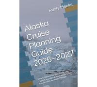 Alaska Cruise Planning Guide 2026-2027: How to Choose the Best Cruise Line, Cabin, Excursions & Itinerary for Glacier Bay, Denali & the Inside Passage