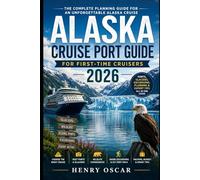 Alaska Cruise Port Guide for First-Time Cruisers 2026: Scenic Port Days, Shore Excursions, Glacier Views, Wildlife and Smart Cruise Planning