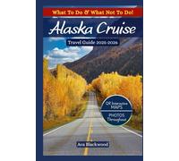 ALASKA CRUISE TRAVEL GUIDE 2025-2026: 200+ Alaska Hidden Gems - Secret spots, budget tips, QR maps, & itineraries for Anchorage, Denali, Fairbanks, Juneau, Sitka, Ketchikan & Lesser Known Spots