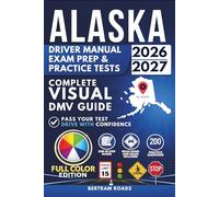 Alaska Driver Manual, Exam Prep & Practice Tests: Complete Visual DMV Guide with 200 Questions and Answers for Permit and License Tests (FULL COLOR)